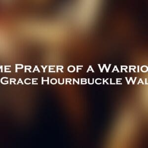 Warrior King bedtime prayer by Grace Hournbuckle Walker