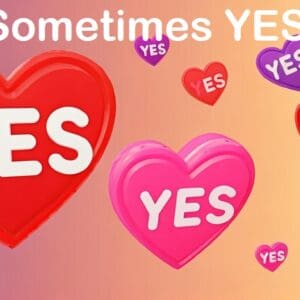 Hearts saying "yes," sometimes.
